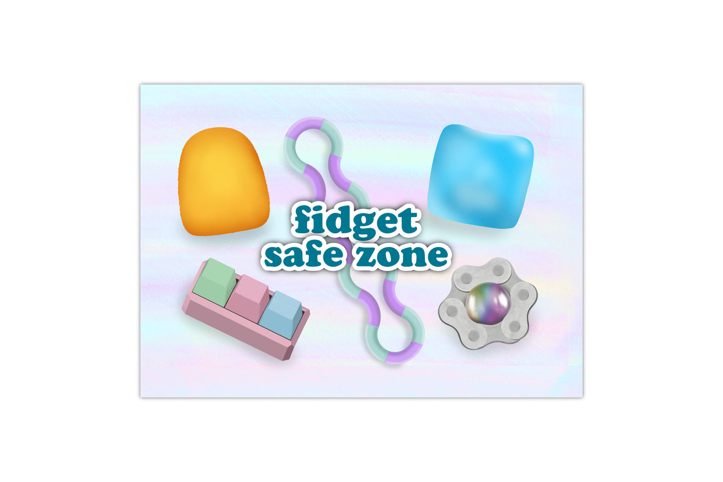 A neurodivergent friendly print depicting various fidget toys with text reading "fidget safe zone"