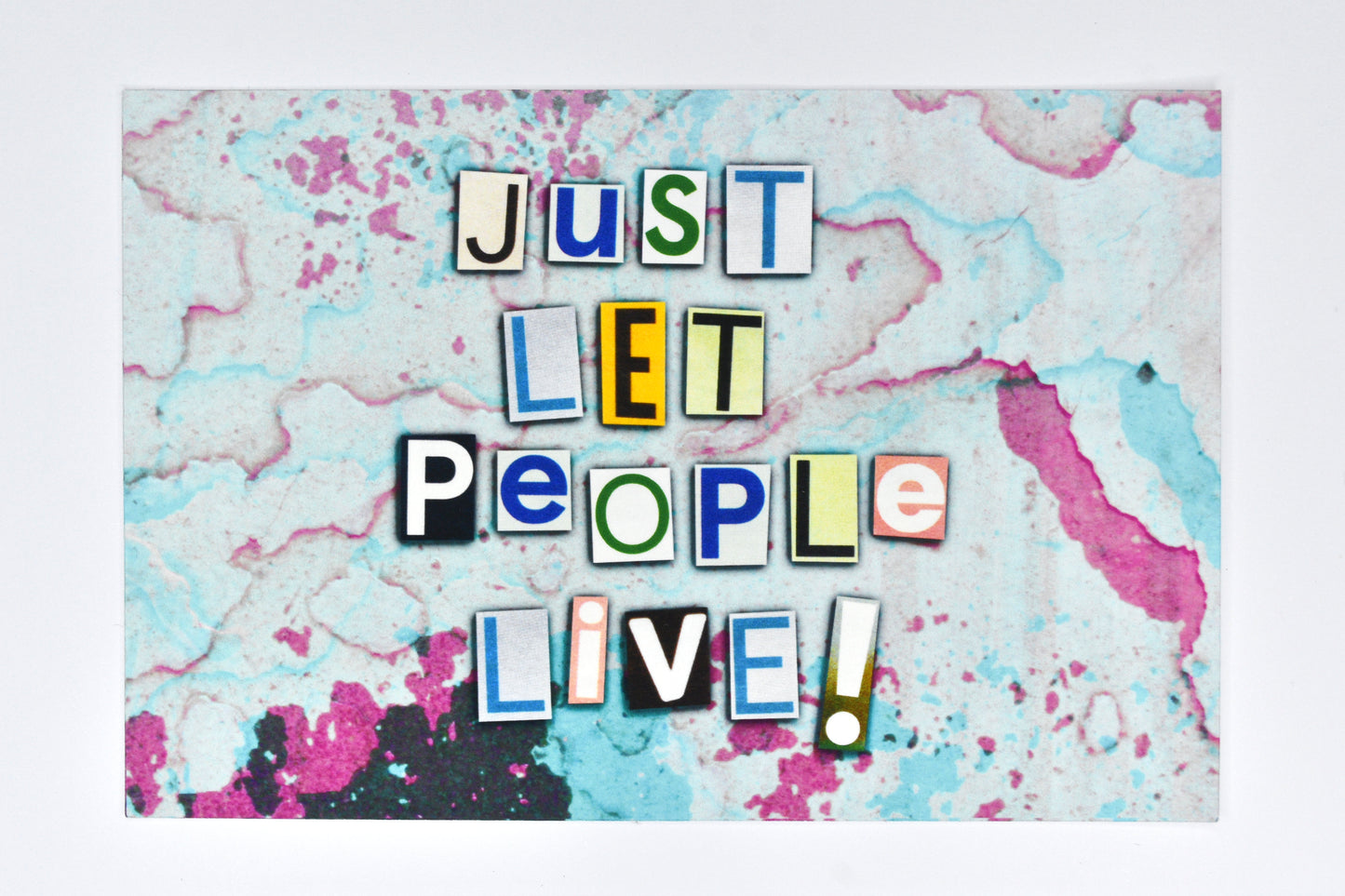 An LGBTQ+ pride collage design featuring text reading "Just Let People Live!". The background colours of pink, white and blue are reminiscent of the trans pride flag.