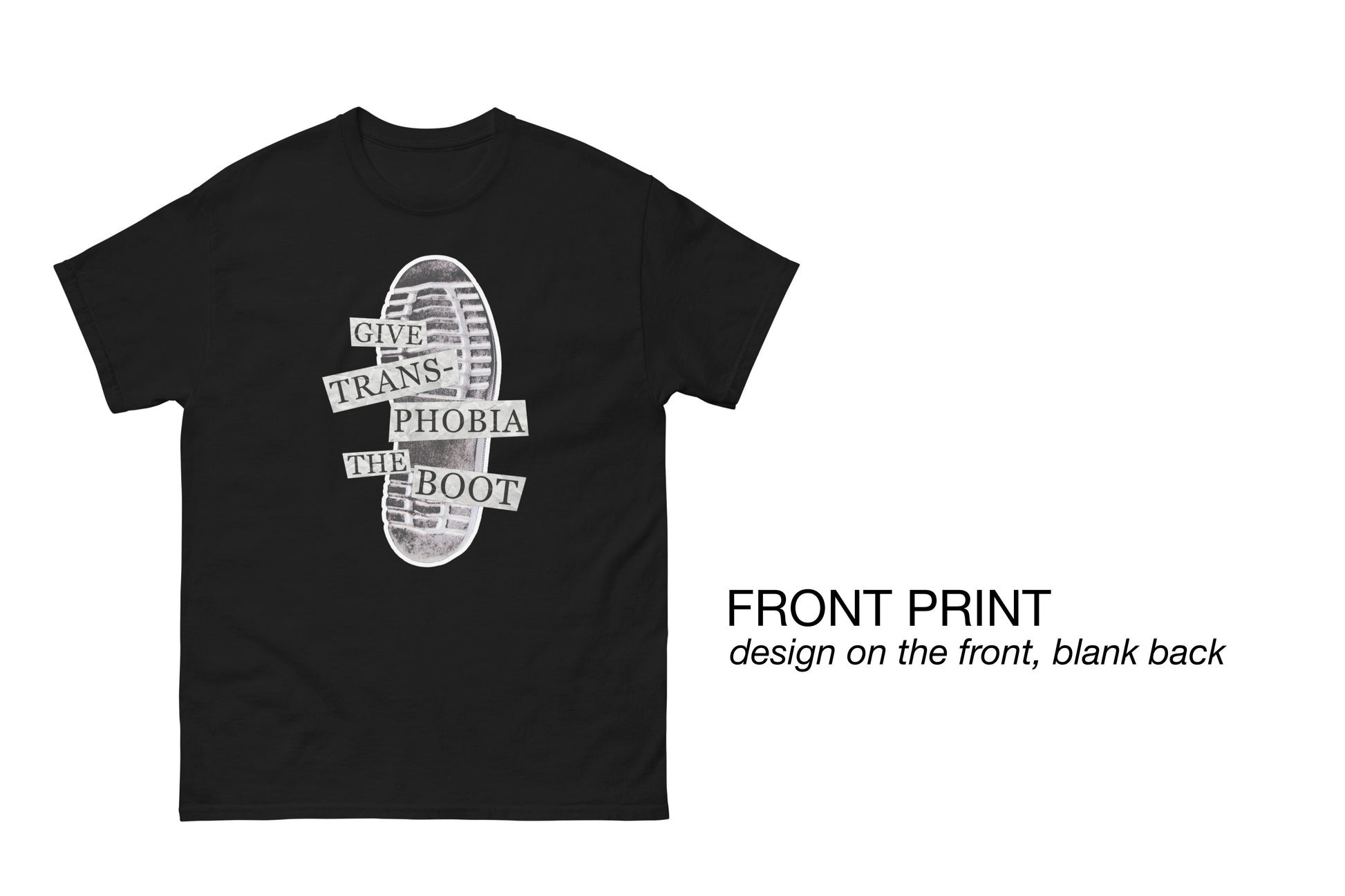 A mock-up of a black hoodie featuring a photograph of the bottom of a black combat boot. There is text overlaid on the photograph in a paper collage style which reads "give transphobia the boot". There is informational text shown to the right of the t-shirt which reads "front print. design on the front, blank back".