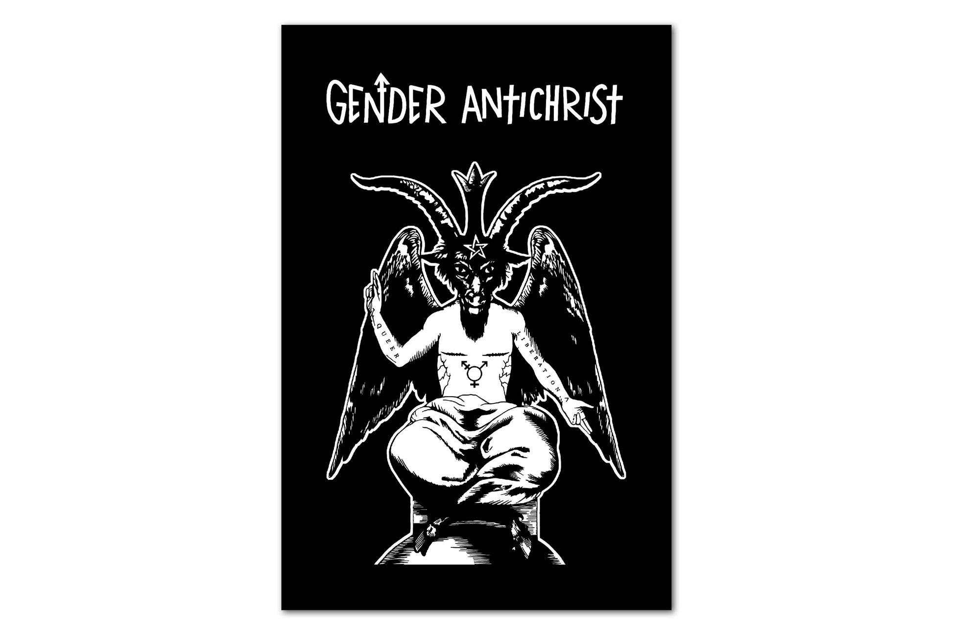 A rectangular print with a black background featuring a black and white illustration of Baphomet, a figure with a human torso, a goat's head and hooves, and large angel-like wings. They have top surgery scars, a trans symbol tattoo on their torso and the words "queer" and "liberation" tattooed on their right and left arms respectively. Above Baphomet is white text reading "Gender Antichrist".