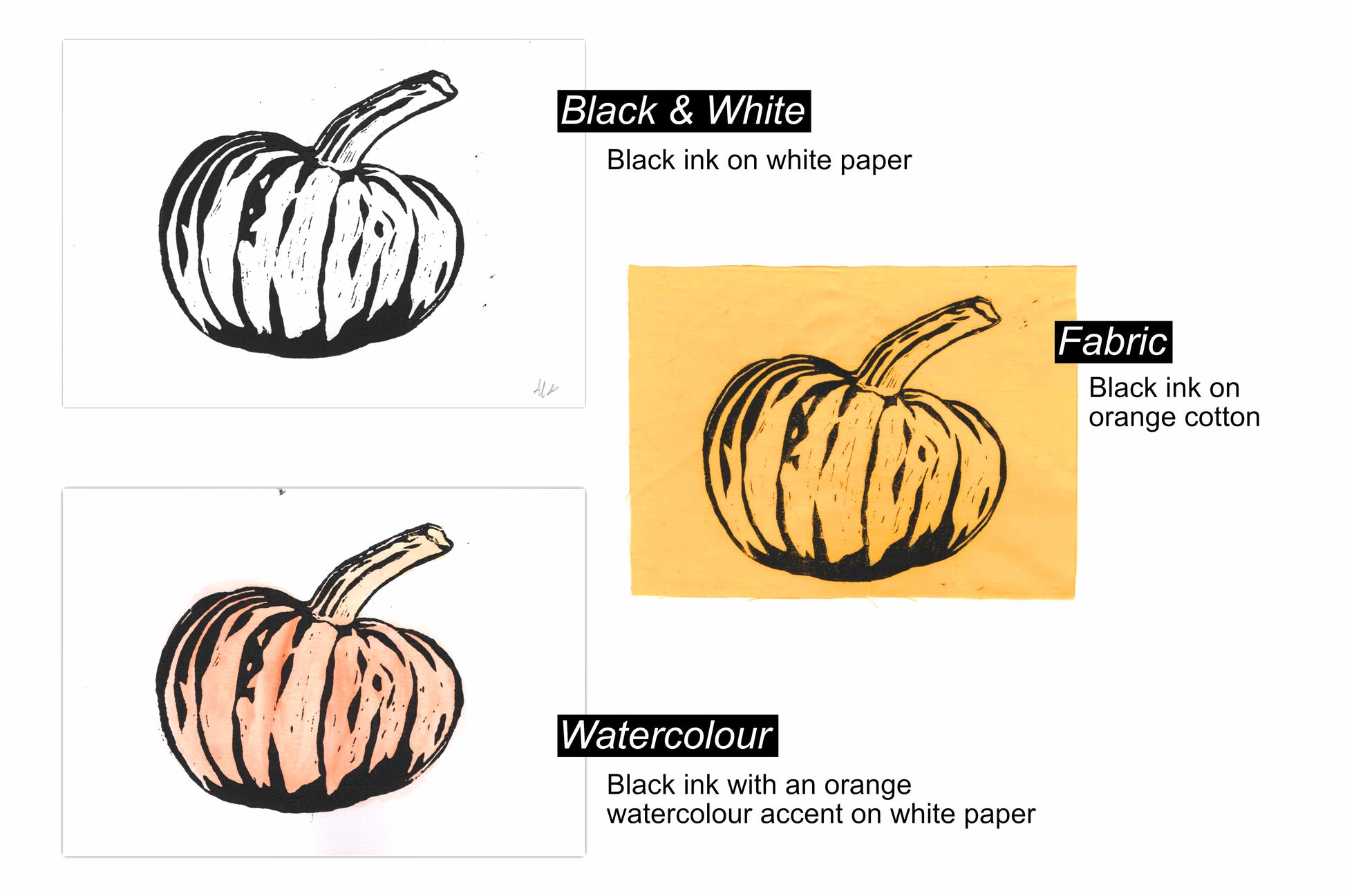 All versions of the pumpkin lino print are shown and labelled. There is "black and white. black ink on white paper", "fabric. black ink on orange cotton" and "watercolour. black ink with an orange watercolour accent on white paper".