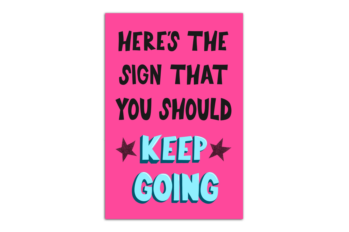 You Should Keep Going Print