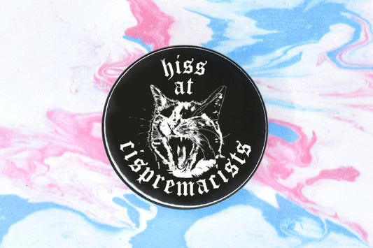 Hiss at Cispremacists Badge
