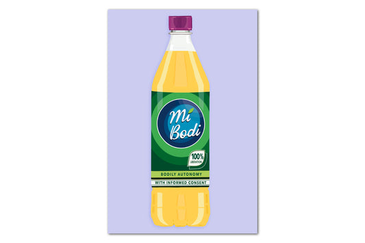 An illustration of a yellow juice bottle with a purple lid and green label. The label has a blue circular logo in the middle with white text reading "Mi Bodi", a play on the Irish drink "Mi Wadi". There is a small leaf shaped logo to the bottom right of this with text reading "100% liberation". Below this is text reading "Bodily Autonomy" and "with Informed Consent". The background of the print is lilac.