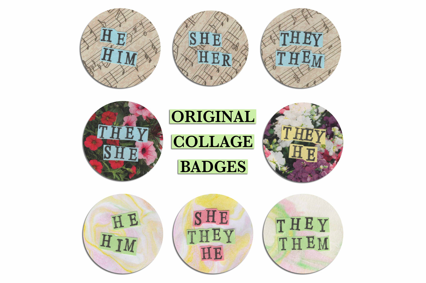 A collection of seven pronoun pin badges made up of collaged paper and hand-stamped lettering. Each has a unique background, two of which are floral, three with a sheet music design and three with pastel watercolour designs in yellow, green and pink. There is a label in the centre reading "original collage badges".