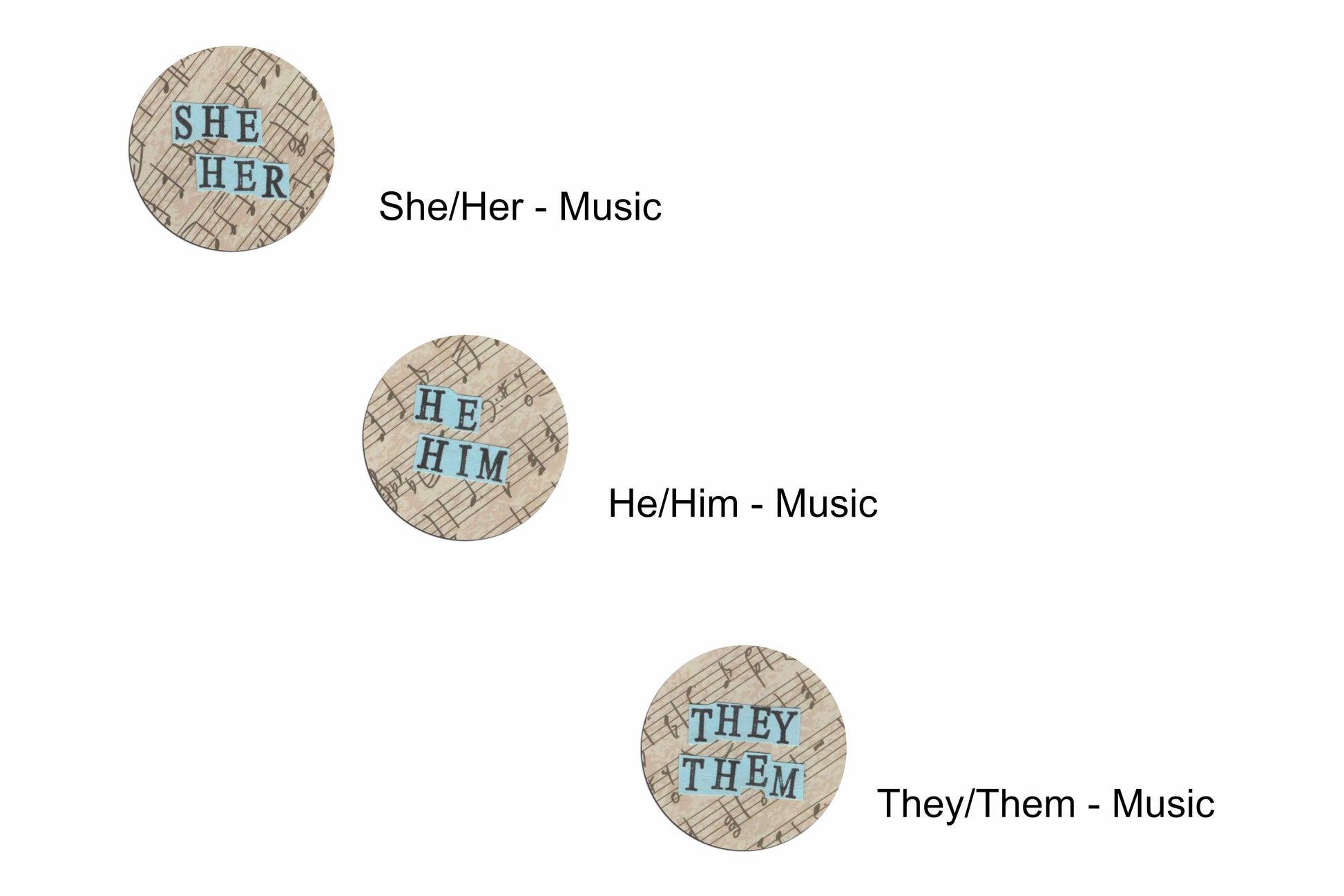 Three pronoun badges, each featuring an off-white background with bars of music in black ink. Overlaid are hand cut pieces of blue paper with hand stamped uppercase black lettering, one reading "she/her", one "he/him" and one "they/them". There are labels beside each of the badges with the name of each design which are "she/her - music", "he/him - music" and "they/them - music" respectively.